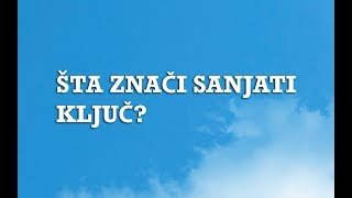 Sanjarica | Sanovnik | Šta znači sanjati Ključ