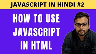 How to Use JavaScript in HTML in Hindi | Internal and External JavaScript - Tutorial #2
