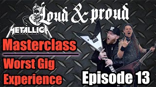 Loud \u0026 Proud Ep.13 -METALLICA MASTERCLASS