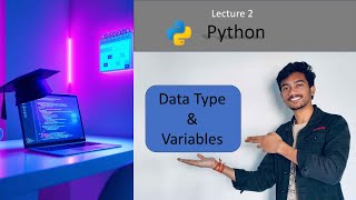 Lecture 2: Variables & Data Types in Python | Python Tutorial for Beginners