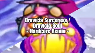 Drawcia Sorceress / Drawcia Soul (Hardcore Remix) 【ドロシアソーサレス・ドロシアソウルBGMアレンジ】