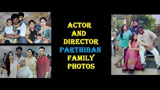 TAMIL ACTOR AND DIRECTOR PARTHIBAN FAMILY PHOTOS