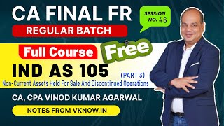 CA Final FR IND AS 105 - Lecture 3 |  Non-Current Assets Held For Sale And Discontinued Operations