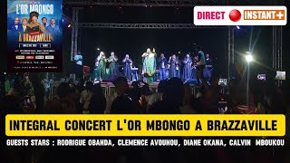 Direct 🔴 integral CONCERT L'OR MBONGO à BRAZZAVILLE au Palais Des Congo x RODRIGUE OBANDA x AVOUNOU