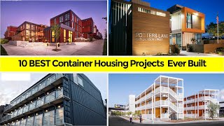 Best 10 Housing Projects built with Shipping Containers