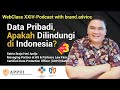 Part 3: Data Pribadi, Apakah Dilindungi di Indonesia?