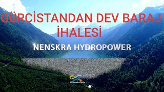 GÜRCİSTAN'DA YENİ DEV BARAJ İHALESİ(limak inşaat ve hyundai engineering ortaklığı ile nenskra barajı