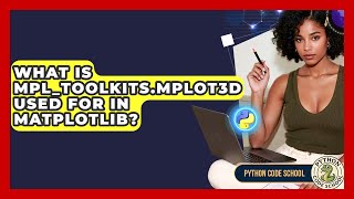 What Is Mpl_toolkits.mplot3d Used For In Matplotlib? - Python Code School