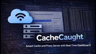 CacheCaught: A Mini Cache and Proxy Server Presentation + Demo Video