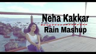 Neha Kakkar || Rain Mashup || New Song Neha Kakkar