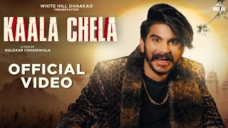 GULZAAR CHANNIWALA काला चेला KAALA CHELA (Official Video) New Haryanvi Songs Haryanavi 2021(4K_HD)