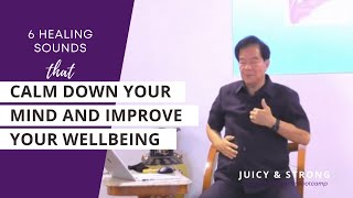 The 6 Healing Sounds for a Strong Immune System with Master Mantak Chia  | Juicy \u0026 Strong