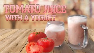 Tomato Juice with a yogurt ☺️