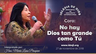 Coro: No hay Dios tan grande como Tú, 27 nov 2018, Hna. María Luisa Piraquive, IDMJI