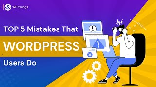 Top 5 Common Mistakes WordPress Users Do