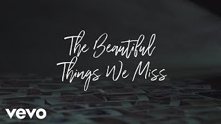 Matthew West - The Beautiful Things We Miss (Lyric Video)