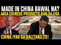 CHINA IYAK SA BALITANG TO! MGA CHINESE PRODUCT BAN NA SA AMERIKA! REACTION AND COMMENT