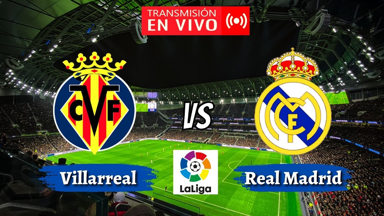 🔴 VILLARREAL VS REAL MADRID EN VIVO 🔷 LA LIGA - YouTube