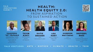 Health Equity 2.0: From Aspiration to Sustained Action | Yale Innovation Summit 2024