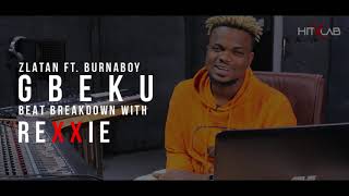 ZLATAN FT BURNA BOY - GBEKU BEAT-BREAKDOWN WITH REXXIE | HITXLAB SESSION