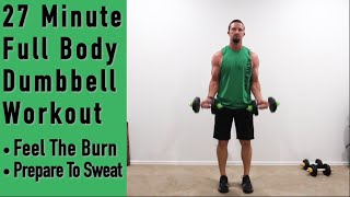 27 Minute Full Body Dumbbell Workout - Prepare to feel the Burn