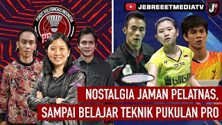 NOSTALGIA JAMAN PELATNAS, SAMPAI BELAJAR TEKNIK PUKULAN - PB INA - EPS 22