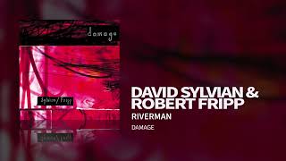 Sylvian / Fripp - Riverman (Damage)