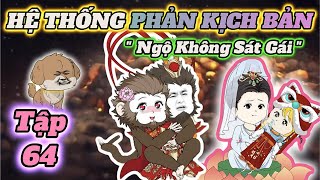 Hệ thống phản kịch bản | Tập 64 | TÂY DU KÝ | PANDA vietsub