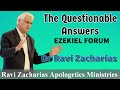 Questionable Answers || Ezekiel Forum - Dr Ravi Zacharias || Ravi Zacharias Apologetics Ministries