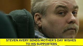 Steven Avery sends Mother's Day wishes to his supporters - Making A Murderer 2022 Update