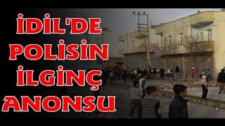 İDİL'DE POLİSİN İLGİNÇ ANONSU