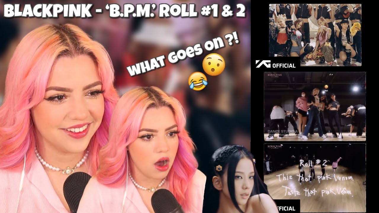 [REACTION] BLACKPINK - ‘B.P.M.’ Roll # 1 & 2 - YouTube