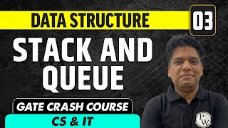 Data Structure 03 | Stack and Queue | CS & IT | GATE Crash Course