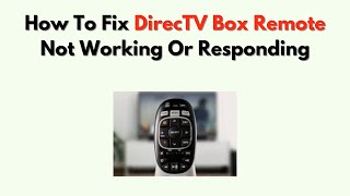 How To Fix DirecTV Box Remote Not Working or Responding – Reset Receiver, Re-Pair Remote & IR Fix