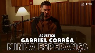 Acústico Minha Esperança - Gabriel Corrêa