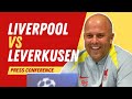 Liverpool vs Leverkusen | Arne Slot Press Conference