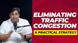 Eliminating Traffic Congestion - A Practical Strategy-JO Shots | Episode-1