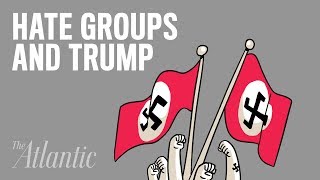 Hate Groups Are Growing Under Trump