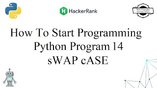 How To Start Programming | HackerRank | Python Problem 14 sWAP cASE