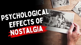Psychological Effects of Nostalgia