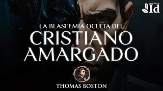 🛑 El Cristiano AMARGADO: Una Blasfemia Oculta | La dura advertencia de Thomas Boston