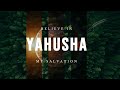 BELIEVE IN YAHUSHA, MY SALVATION | The Word Of YaHUaH Throughout Scriptures | Set-Apart Meditation