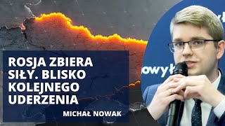 Rosyjska ofensywa coraz bliżej | Michał Nowak