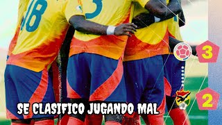 Colombia 3 - 2 Bolivia /  FUERTE CRITICA, Se clasificó pero no se jugó bien.