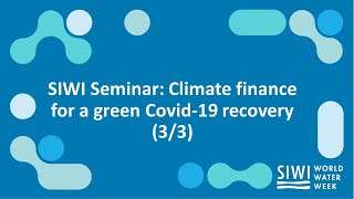 SIWI Seminar: Climate finance for a green Covid-19 recovery (3/3)