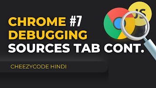Sources Tab Continued | JavaScript Debugging | Chrome Developer Tools | In Hindi