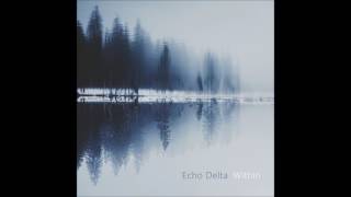 Echo Delta - Within [Full Album]