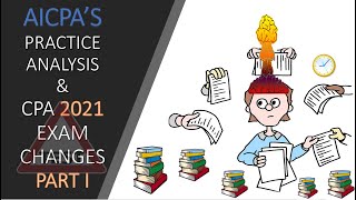 AICPA’S PRACTICE ANALYSIS 2019 \u0026 CPA 2021 EXAM CHANGES PART I