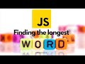 Crack the Code: Finding the Longest Word with JavaScript!
