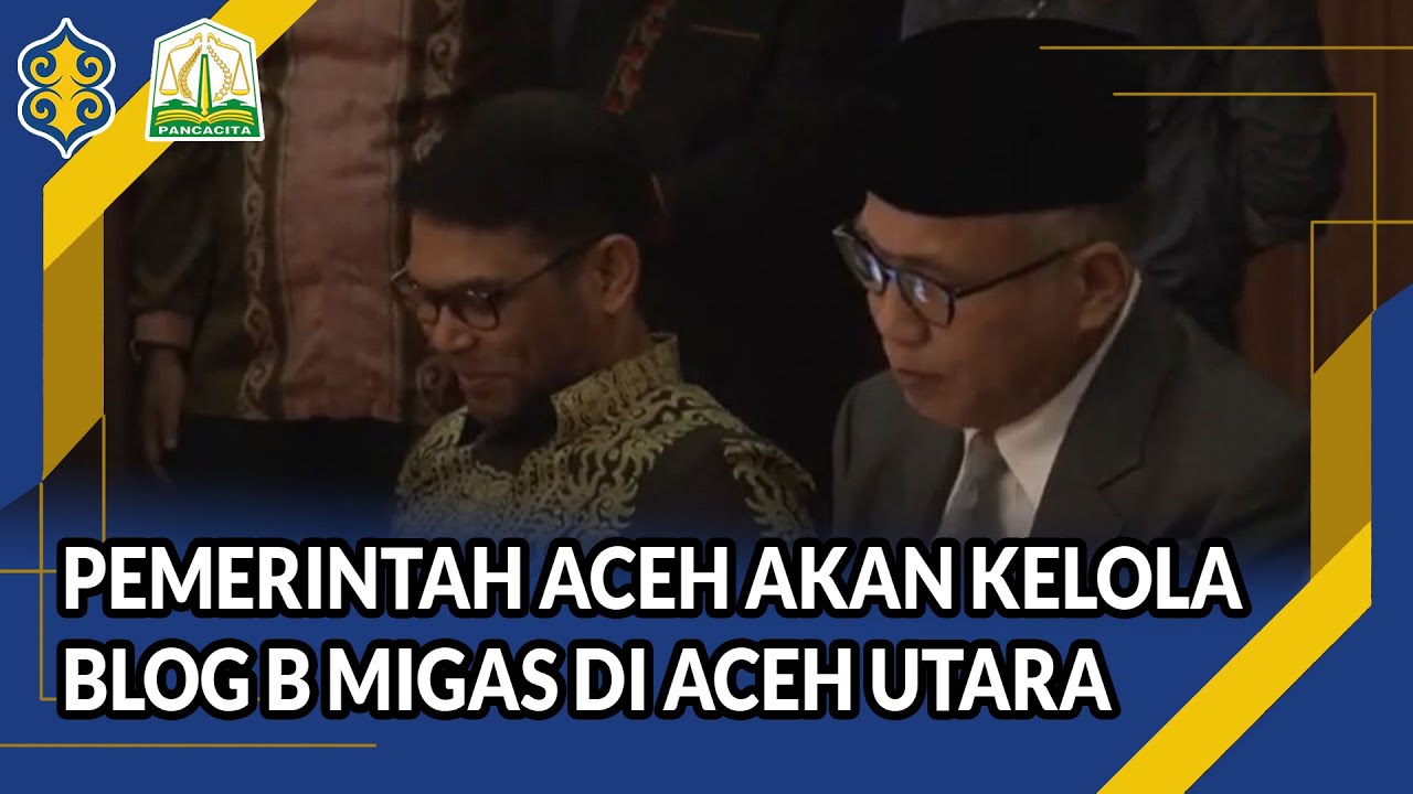 FORBES | Pemerintah Aceh Akan Kelola Blog B Migas Di Aceh Utara - YouTube